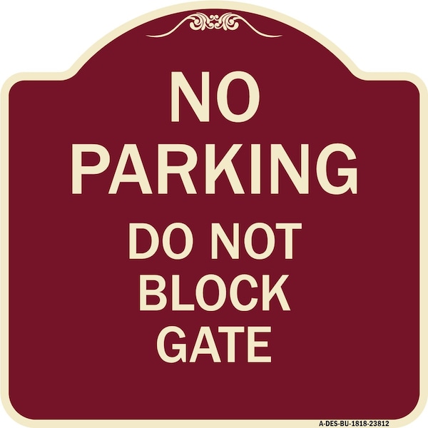 Signmission No Parking Do Not Block Gate Heavy-Gauge Aluminum Architectural Sign, 18" x 18", BU-1818-23812 A-DES-BU-1818-23812 - main